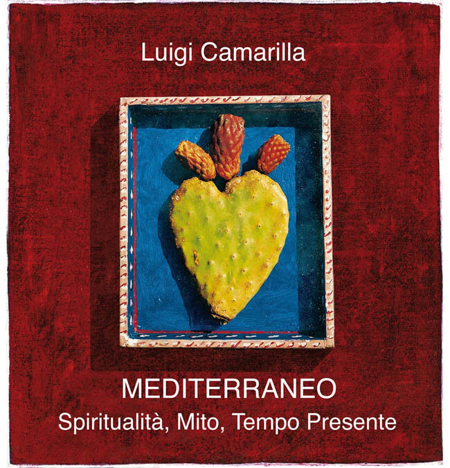 Mediterraneo: Spiritualità, Mito, Tempo Presente. Mostra di opere di Luigi Camarilla