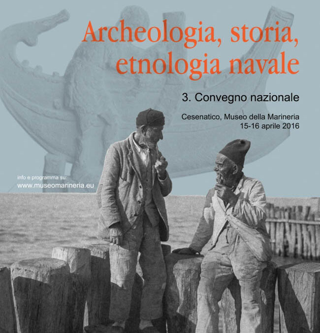 Torna a Cesenatico il III Convegno Nazionale di Archeologia, Storia, Etnologia Navale